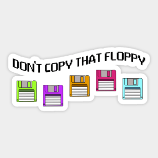 Don't Copy That Floppy Sticker